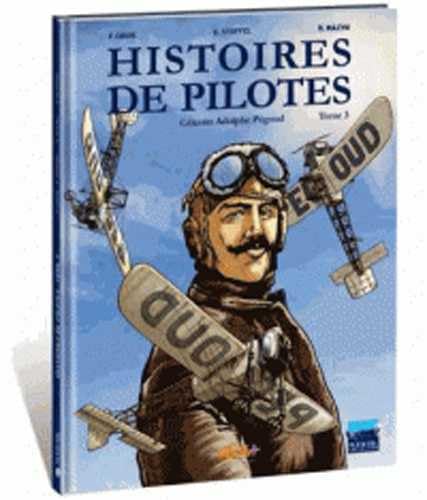 Beispielbild fr Histoires de pilotes T03: Clestin Adolphe Pgoud zum Verkauf von Gallix