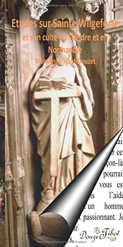 Imagen de archivo de Etudes sur Sainte Wilgeforte et son culte en Flandres et en Normandie a la venta por Revaluation Books