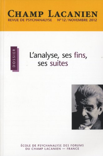 Champ Lacanien NÂ°12 L'Analyse, Ses Fins, Ses Suites Novembre 2012 (French Edition) (9782916810126) by Collectif