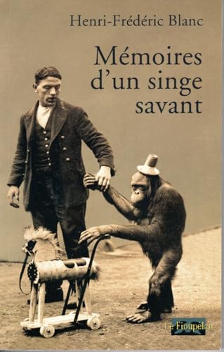 Beispielbild fr Mmoires d'un singe savant [Broch] Blanc, Henri-Frdric zum Verkauf von BIBLIO-NET