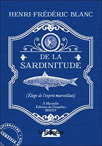 Beispielbild fr De La Sardinitude : loge De L'esprit Marseillais zum Verkauf von RECYCLIVRE