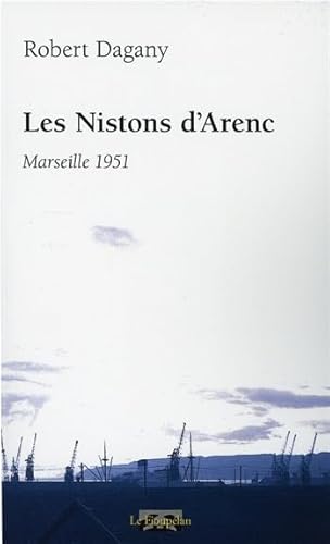Beispielbild fr Les Nistons d'Arenc - Marseille 1951 [Broch] Dagany, Robert zum Verkauf von BIBLIO-NET