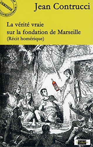 Beispielbild fr La vrit vraie sur la fondation de Marseille zum Verkauf von medimops