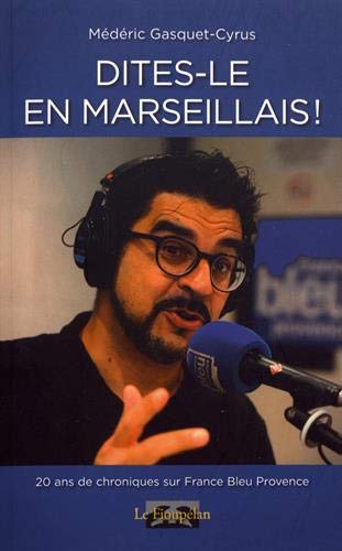 Beispielbild fr Dites-le en marseillais ! : Chroniques radiophoniques zum Verkauf von medimops