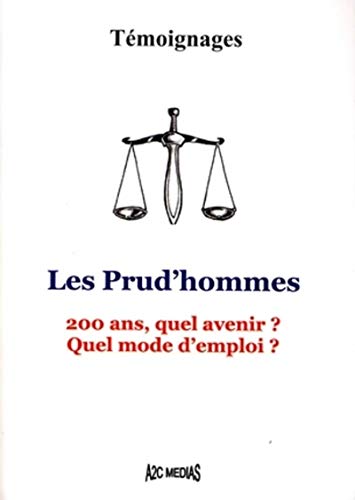 Stock image for Les Prud'hommes : 200 Ans, quel avenir ? Quel mode d'emploi ? for sale by Ammareal