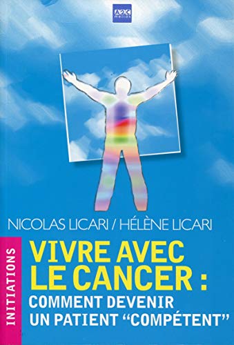 Stock image for Vivre avec le cancer : Comment devenir un patient comptent for sale by Ammareal
