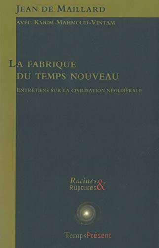 Beispielbild fr La fabrique du temps nouveau: Entretiens sur la civilisation nolibrale zum Verkauf von Ammareal