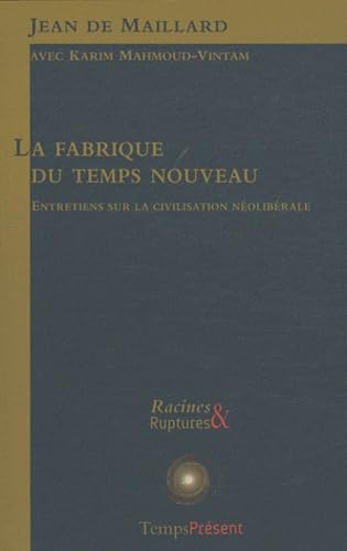 Imagen de archivo de La fabrique du temps nouveau: Entretiens sur la civilisation nolibrale a la venta por Ammareal