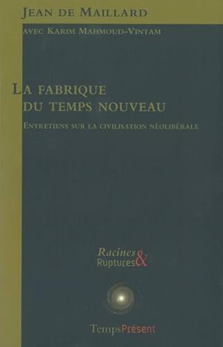 Stock image for La fabrique du temps nouveau: Entretiens sur la civilisation nolibrale for sale by Ammareal