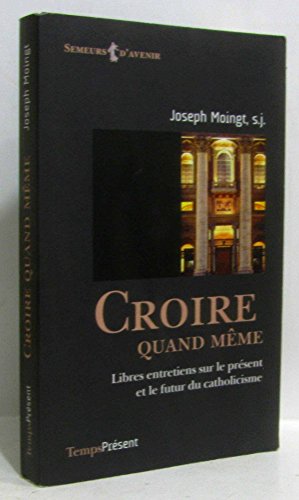 Stock image for Croire Quand Mme : Libres Entretiens Sur Le Prsent Et Le Futur Du Catholicisme for sale by RECYCLIVRE