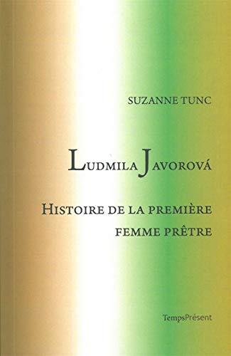 Beispielbild fr Ludmila Javorova: Histoire de la premire femme prtre [Broch] Tunc, Suzanne zum Verkauf von BIBLIO-NET