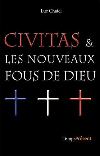 Beispielbild fr Civitas et les Nouveaux Fous de Dieu [Broch] Chatel, Luc zum Verkauf von BIBLIO-NET