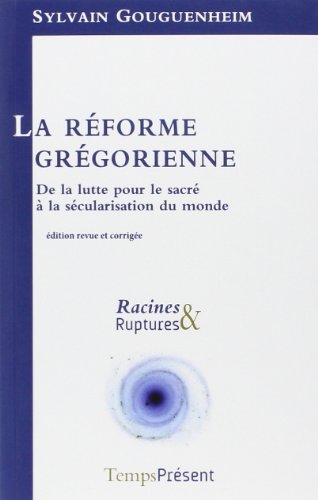 Beispielbild fr La rforme grgorienne: De la lutte pour le sacr  la scularisation du monde zum Verkauf von Gallix