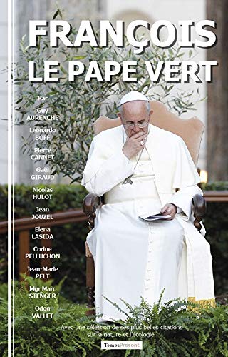 Beispielbild fr Franois, le Pape vert zum Verkauf von Revaluation Books
