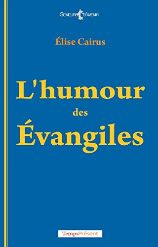 Beispielbild fr L' Humour des Evangiles [Broch] Cairus, Elise zum Verkauf von BIBLIO-NET