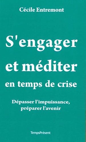 Imagen de archivo de S'engager et mditer en temps de crise: Dpasser l'impuissance, prparer l'avenir a la venta por Ammareal