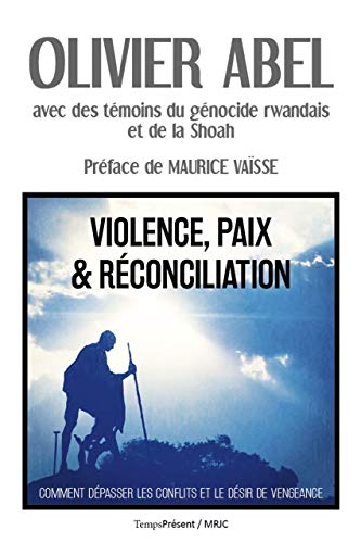 Imagen de archivo de Violence, Paix & Rconciliation : Comment Dpasser Les Conflits Et Le Dsir De Vengeance a la venta por RECYCLIVRE