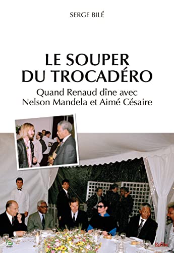 Beispielbild fr Le Souper du Trocadro : Quand Renaud dne avec Nelson Mandela et Aim Csaire zum Verkauf von medimops