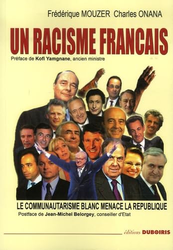 Un racisme franÃ§ais - le communautarisme blanc menace la RÃ©publique (9782916872001) by Mouzer, FrÃ©dÃ©rique; Onana, Charles