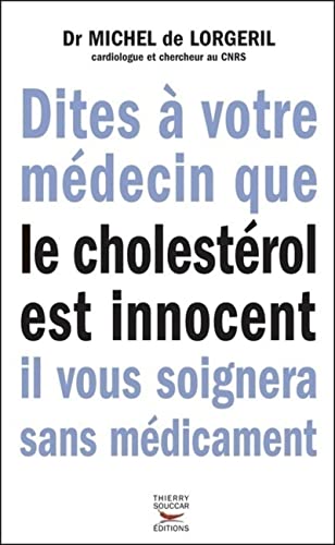 Beispielbild fr Dites  votre mdecin que le cholestrol est innocent il vous soignera sans mdicament zum Verkauf von medimops
