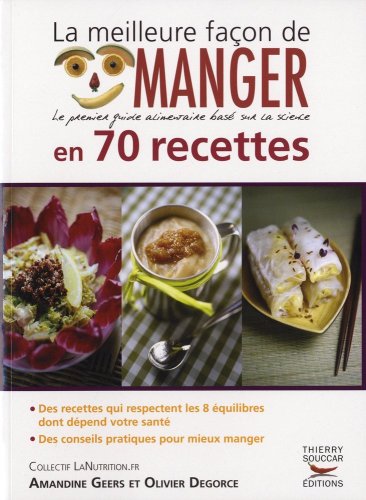 Beispielbild fr La meilleure faon de manger en 70 recettes zum Verkauf von Ammareal