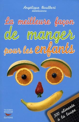 Beispielbild fr Meilleure Faon de Manger - les Meilleurs aliments pour vos enfants zum Verkauf von Ammareal