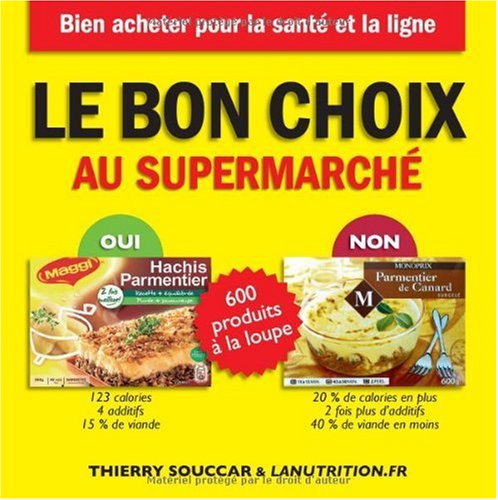 Beispielbild fr Le Bon Choix Au Supermarch : 600 Produits  La Loupe : Bien Acheter Pour La Sant Et La Ligne zum Verkauf von RECYCLIVRE