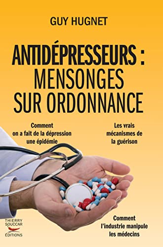 9782916878515: Antidpresseurs : mensonges sur ordonnance: Les vrais mcanismes de la gurison