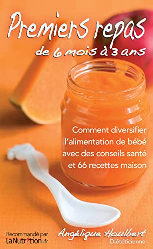 Stock image for Premiers Repas De 6 Mois  3 Ans : Comment Diversifier L'alimentation De Bb Avec Des Conseils Sant for sale by RECYCLIVRE