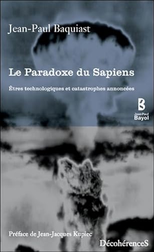 Beispielbild fr Le Paradoxe du Sapiens : Etres technologiques et catastrophes annonces zum Verkauf von medimops