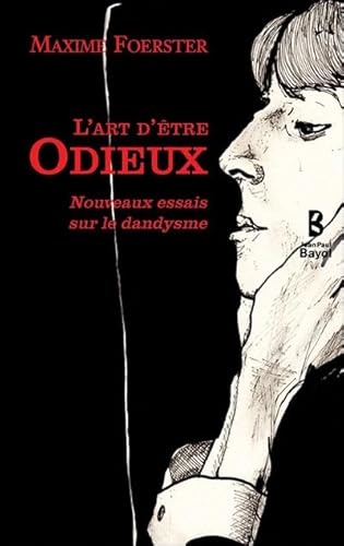 9782916913322: L'art d'tre odieux: Nouveaux essais sur le dandysme