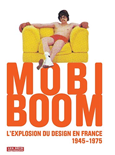 9782916914213: Mobi Boom: L'explosion du design en France, 1945 - 1975