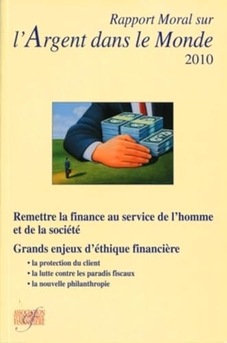 Stock image for Rapport Moral Sur L'argent Dans Le Monde 2010 : Remettre La Finance Su Service De L'homme Et De La S for sale by RECYCLIVRE