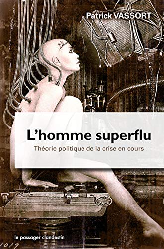 Stock image for L'Homme superflu. Thorie politique de la crise en cours for sale by medimops