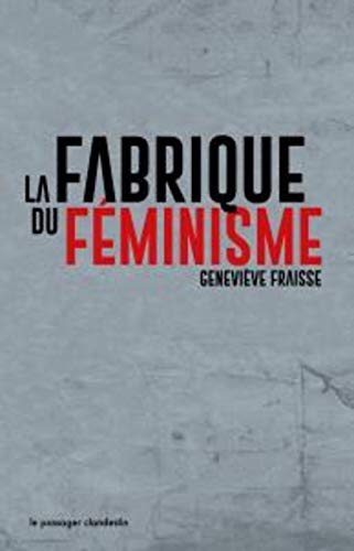 Beispielbild fr La Fabrique Du Fminisme : Textes Et Entretiens zum Verkauf von RECYCLIVRE