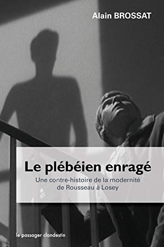 9782916952963: Le plbien enrag: Une contre-histoire de la modernit de Rousseau  Losey