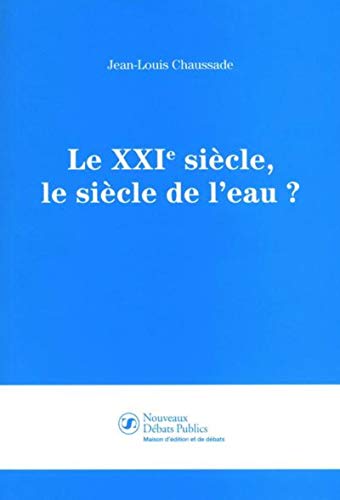 Beispielbild fr le XXI sicle, le sicle de l'eau ? zum Verkauf von Chapitre.com : livres et presse ancienne