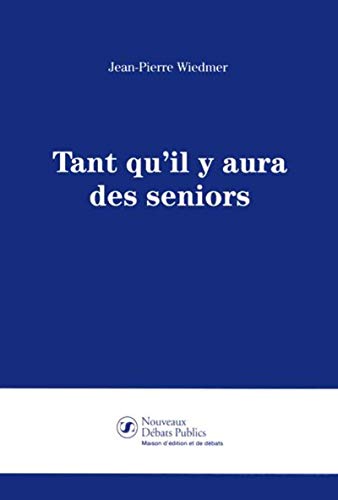 Stock image for Tant qu'il y aura des seniors Wiedmer, Jean-pierre for sale by LIVREAUTRESORSAS