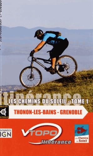 9782916972466: Les Chemins du Soleil: Tome 1, Thonon-les-Bains - Grenoble