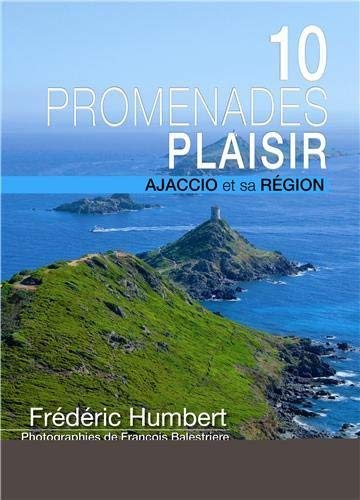 9782916973968: 10 promenades "plaisir" : Ajaccio et sa rgion