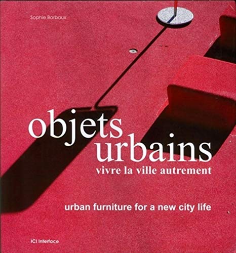 Beispielbild fr Objets Urbains - Vivre la ville autrement, Urban Furnitur for a New City Life zum Verkauf von medimops