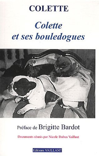Colette et ses bouledogues (9782916986081) by Dubus Vaillant, Nicole; Bardot, Brigitte