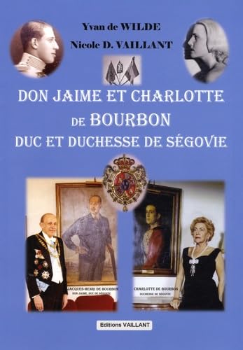 Stock image for Don Jaime et Charlotte de Bourbon, duc et duchesse de Sgovie for sale by Gallix