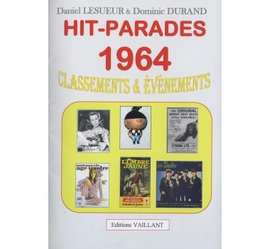 Imagen de archivo de Hit-parade 1964, classements et vnements [Broch] Lesueur, Daniel a la venta por BIBLIO-NET