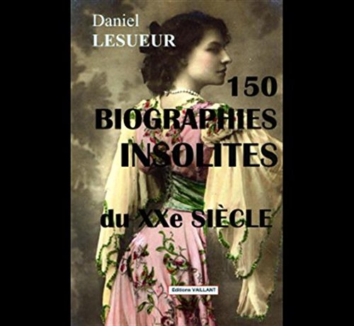 Beispielbild fr 150 Biographies insolites du XXe sicle zum Verkauf von Gallix
