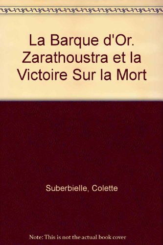 9782916999005: La Barque d'Or. Zarathoustra et la Victoire Sur la Mort