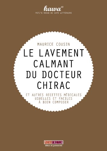 Imagen de archivo de Le Lavement calmant du docteur Chirac Cousin, Maurice a la venta por BIBLIO-NET