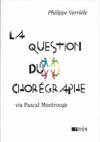 Beispielbild fr La question du chorgraphe via Pascal Montrouge zum Verkauf von Ammareal