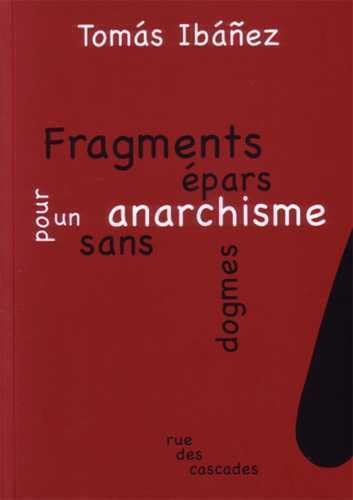 Stock image for Fragments pars pour un anarchisme sans dogmes [Broch] Ibaez, Tomas for sale by BIBLIO-NET