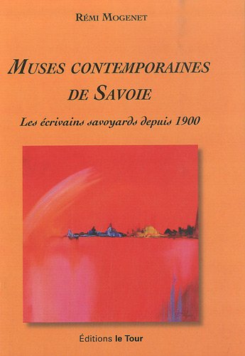 Beispielbild fr Muses contemporaines de Savoie: Les crivains savoyards depuis 1900 zum Verkauf von medimops